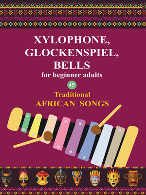 cover image of Xylophone, Glockenspiel, Bells for Beginner Adults. 45 Traditional African Songs